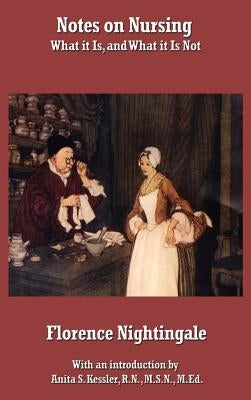 Notes on Nursing: What It Is, and What It Is Not by Nightingale, Florence