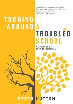 Turning Around A Troubled School: A journey of school renewal by Hutton, Peter