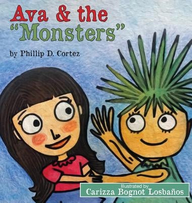 Ava & the Monsters by Cortez, Phillip D.