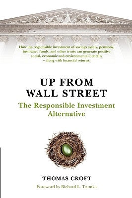 Up from Wall Street: The Responsible Investment Alternative by Croft, Thomas