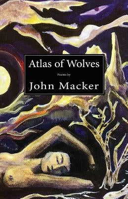 Atlas of Wolves by Macker, John