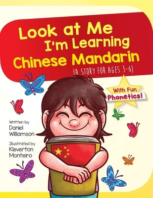 Look At Me I'm Learning Chinese Mandarin: A Story For Ages 3-6 by Williamson, Daniel