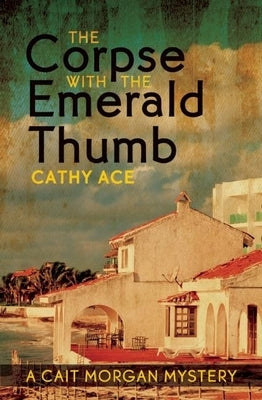The Corpse with the Emerald Thumb by Ace, Cathy