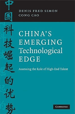 China's Emerging Technological Edge: Assessing the Role of High-End Talent by Simon, Denis Fred