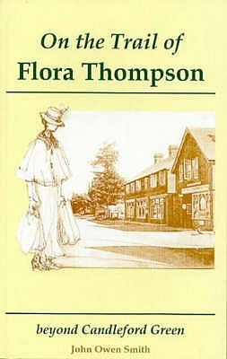 On the Trail of Flora Thompson by Smith, John Owen