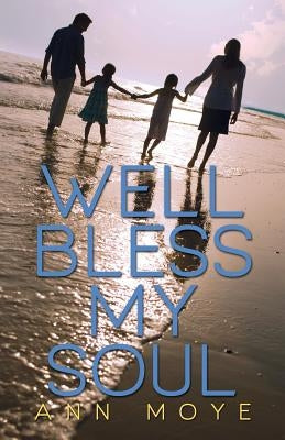 Well Bless My Soul by Moye, Ann