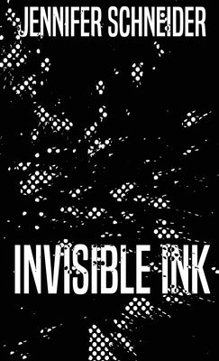 Invisible Ink by Schneider, Jennifer