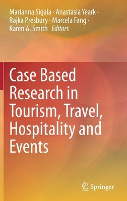 Case Based Research in Tourism, Travel, Hospitality and Events by Sigala, Marianna