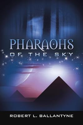 Pharaohs of the Sky by Ballantyne, Robert L.
