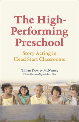 The High-Performing Preschool: Story Acting in Head Start Classrooms by McNamee, Gillian Dowley
