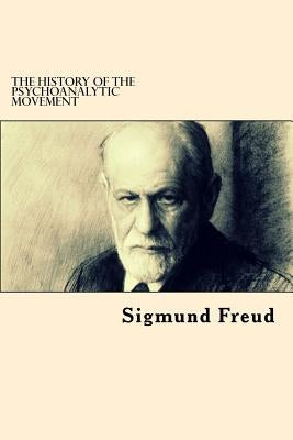 The History Of The Psychoanalytic Movement by Freud, Sigmund
