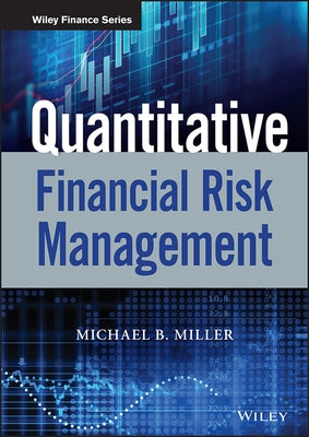 Quantitative Financial Risk Management by Miller, Michael B.