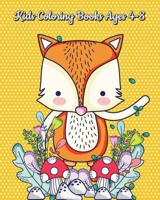 Kids Coloring Books Ages 4-8: A Kids Coloring Book with Fun, Easy and Relaxing Coloring Pages (Perfect for Animal Lovers) by Daisy Mint