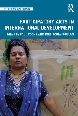 Participatory Arts in International Development by Cooke, Paul