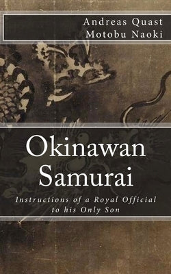 Okinawan Samurai: The Instructions of a Royal Official to his Only Son by Quast, Andreas