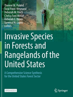 Invasive Species in Forests and Rangelands of the United States: A Comprehensive Science Synthesis for the United States Forest Sector by Poland, Therese M.
