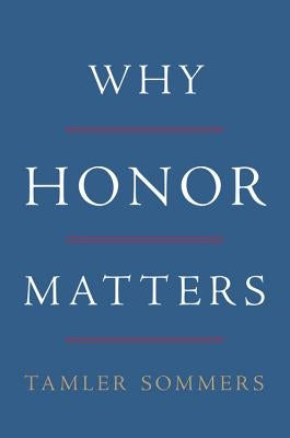Why Honor Matters by Sommers, Tamler