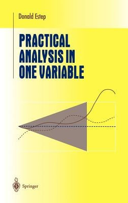 Practical Analysis in One Variable by Estep, Donald