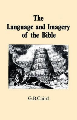Language and Imagery of the Bible by Caird, G. B.