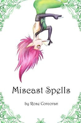 Miscast Spells by Corcoran, Rose