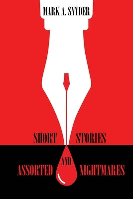 Short Stories and Assorted Nightmares by Snyder, Mark a.