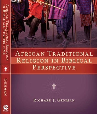 African Traditional Religion in Biblical Perspective by Gehman, Richard J.