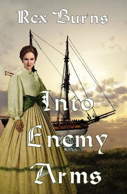 Into Enemy Arms by Burns, Rex