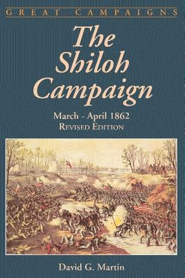 The Shiloh Campaign: March-April 1862 by Martin, David G.