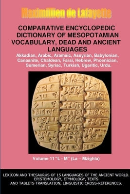 V11.Comparative Encyclopedic Dictionary of Mesopotamian Vocabulary Dead & Ancient Languages by De Lafayette, Maximillien