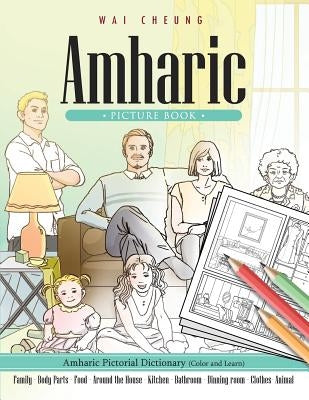 Amharic Picture Book: Amharic Pictorial Dictionary (Color and Learn) by Cheung, Wai