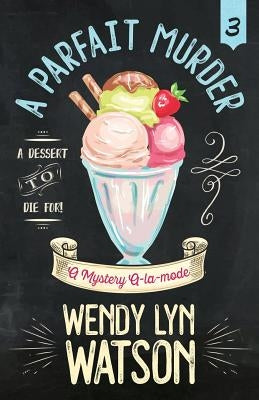 A Parfait Murder by Watson, Wendy Lyn