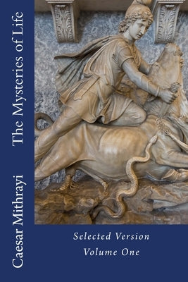 The Mysteries of Life: Selected Version by Mithrayi, Caesar