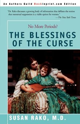 The Blessings of the Curse: No More Periods? by Rako, Susan