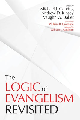 The Logic of Evangelism by Gehring, Michael J.
