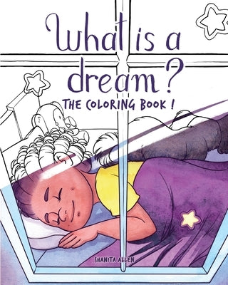 What is a Dream?: The Coloring Book! by Allen, Shanita
