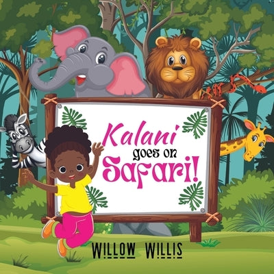 Kalani goes on Safari! by Willis, Willow