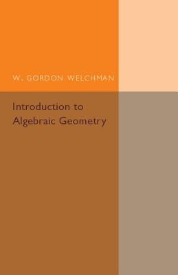 Introduction to Algebraic Geometry by Welchman, W. Gordon