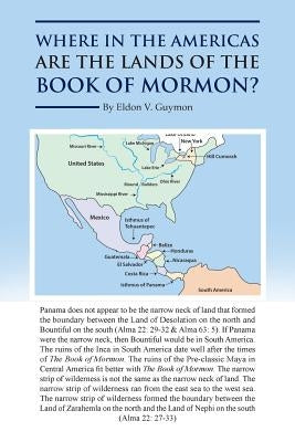 Where in the Americas Are the Lands of the Book of Mormon? by Guymon, Eldon V.