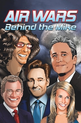 Orbit: Air Wars: Behind the Mike: Howard Stern, David Letterman, Chelsea Handler, Conan O'Brien and Jon Stewart by Cooke, Cw