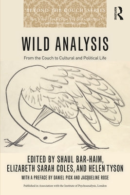 Wild Analysis: From the Couch to Cultural and Political Life by Bar-Haim, Shaul