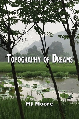 Topography of Dreams by Moore, Mj