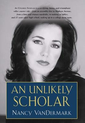 An Unlikely Scholar by Vandermark, Nancy