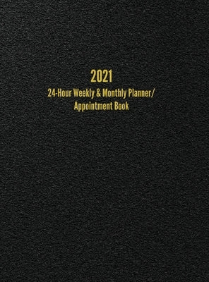 2021 24-Hour Weekly & Monthly Planner/ Appointment Book: Dot Grid Calendar (8.5 x 11) by Anderson, I. S.
