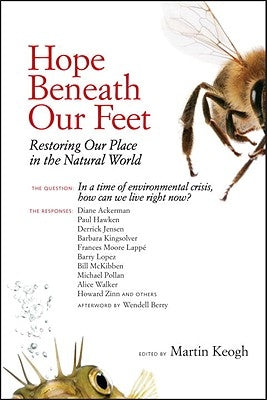 Hope Beneath Our Feet: Restoring Our Place in the Natural World by Keogh, Martin