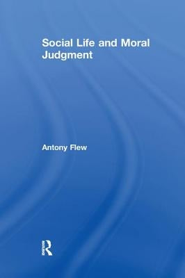 Social Life and Moral Judgment by Flew, Antony