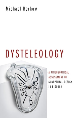 Dysteleology by Berhow, Michael