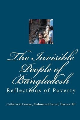 The Invisible People of Bangladesh: Reflections of Poverty by Samad, Muhammad