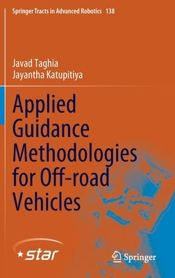 Applied Guidance Methodologies for Off-Road Vehicles by Taghia, Javad