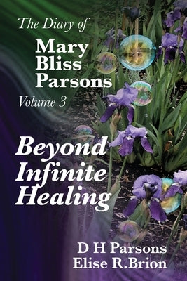 Beyond Infinite Healing by Parsons, Dh