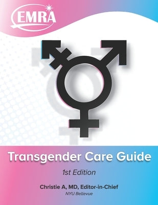 EMRA Transgender Care Guide by Lech MD Mhpe, Christie a.